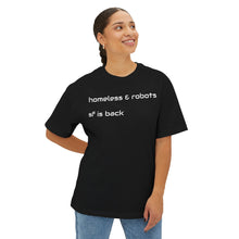Load image into Gallery viewer, 'homeless &amp; robots' unisex boxy tee shirt
