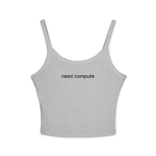 Load image into Gallery viewer, 'need compute' spaghetti strap tank top
